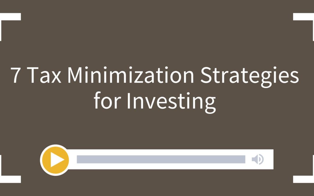 7 Tax Minimization Strategies for Investing