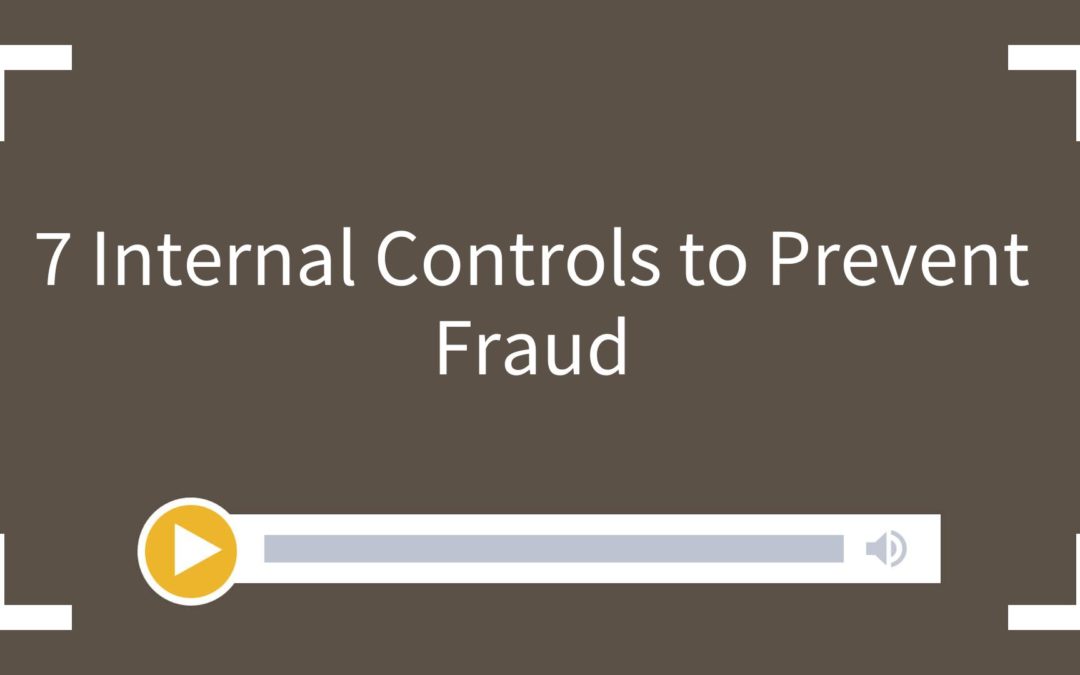 Top 7 Internal Controls to Prevent Fraud