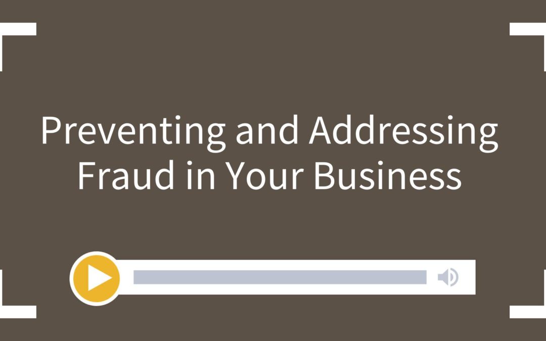 Preventing and Addressing Fraud in Your Business