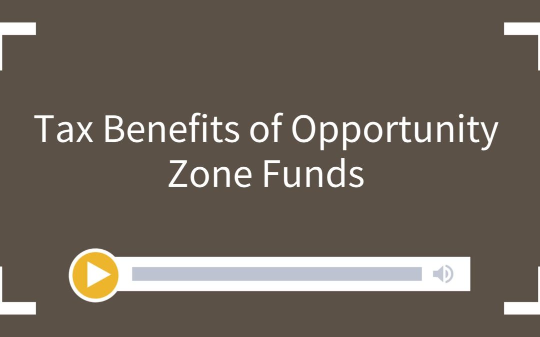 Tax Benefits of Opportunity Zone Funds