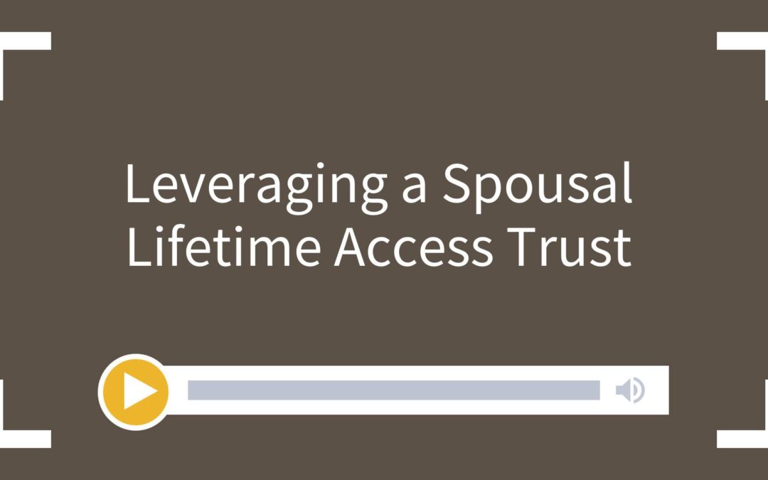 Leveraging a Spousal Lifetime Access Trust