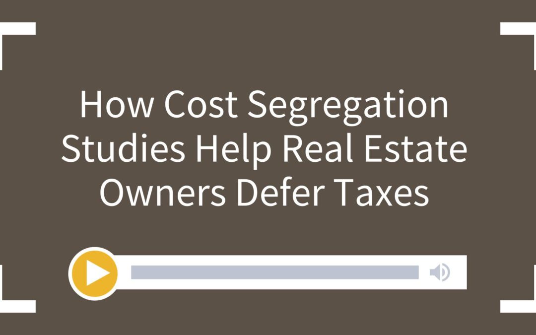 How Cost Segregation Studies Help Real Estate Owners Defer Taxes