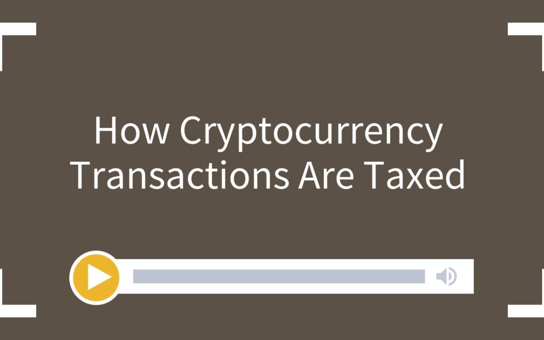 How Cryptocurrency Transactions Are Taxed