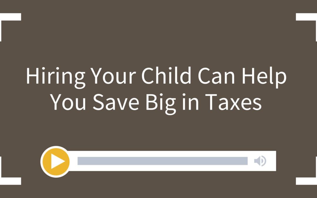 Hiring Your Child Can Help You Save Big in Taxes