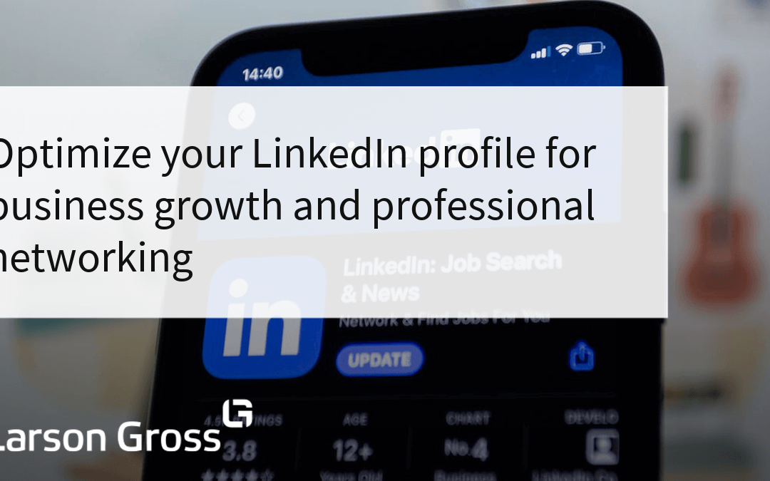 Optimize your LinkedIn profile for business growth and professional networking
