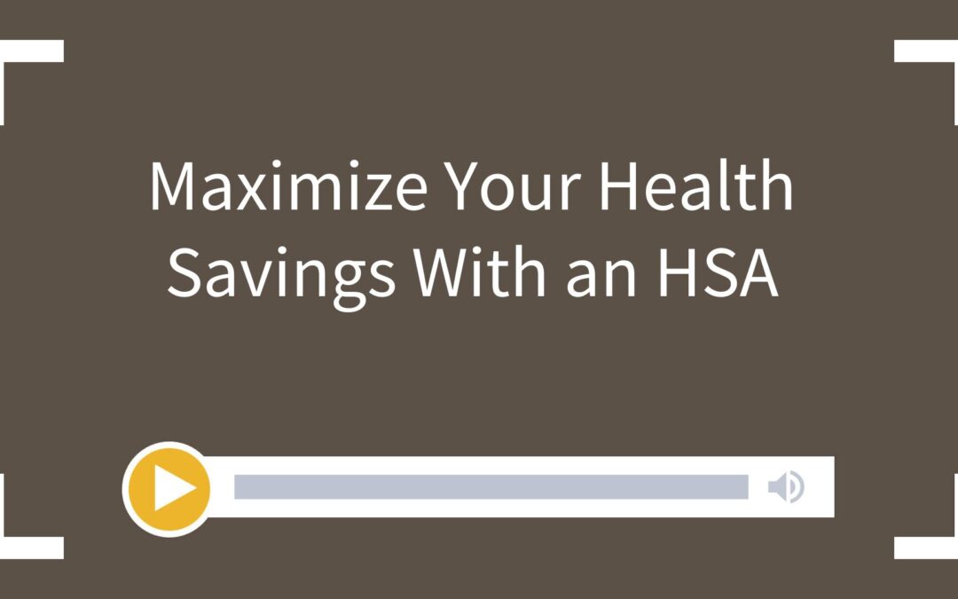 Maximize Your Health Savings With an HSA