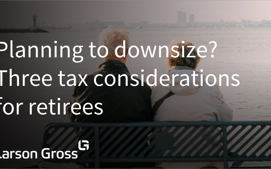 Planning to downsize? Three tax considerations for retirees