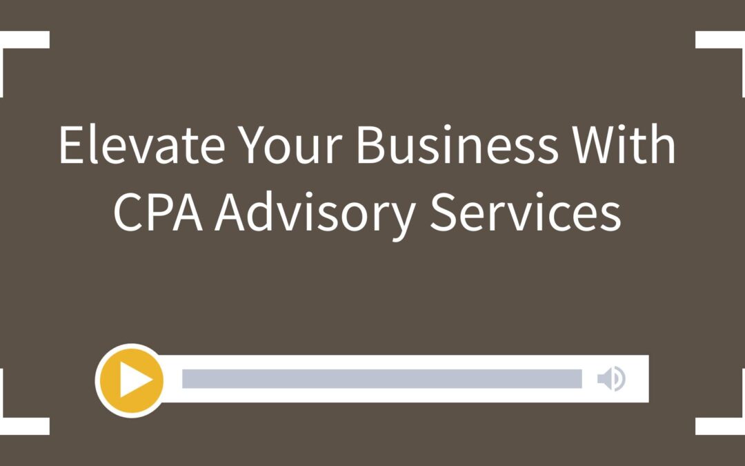 Elevate Your Business With CPA Advisory Services