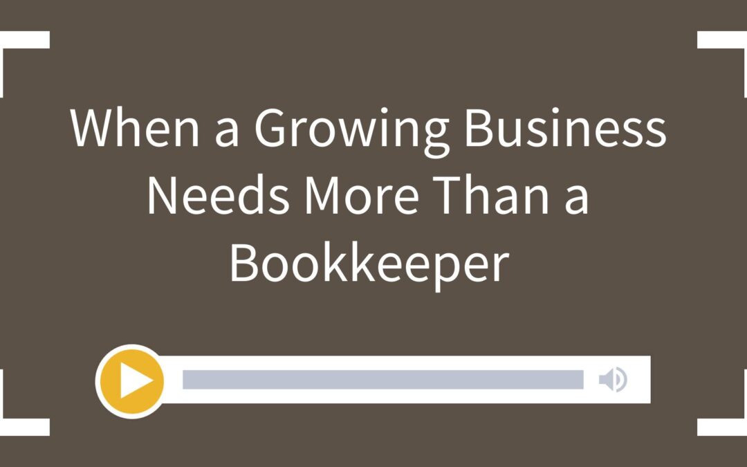 When a Growing Business Needs More Than a Bookkeeper