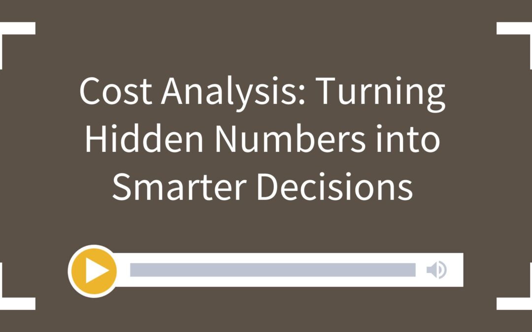Cost Analysis: Turning Hidden Numbers into Smarter Decisions