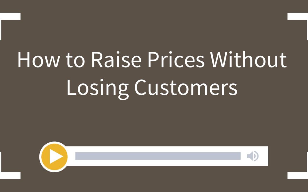 How to Raise Prices Without Losing Customers