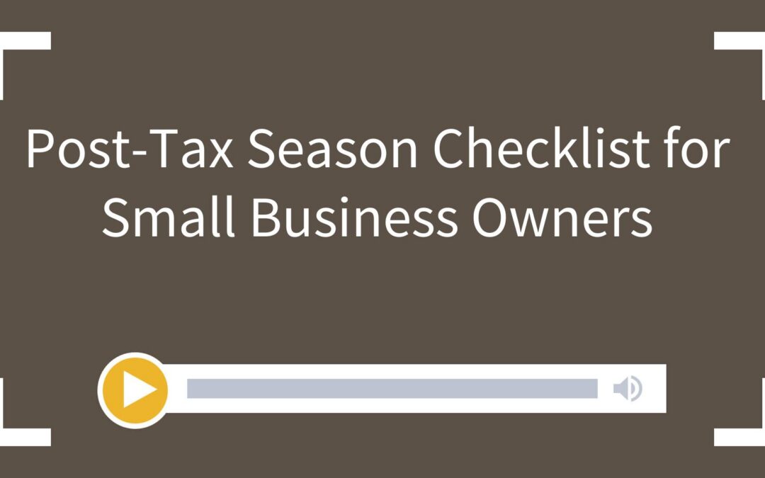 Post-Tax Season Checklist for Small Business Owners