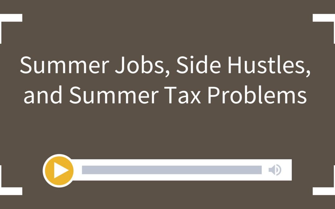 Summer Jobs, Side Hustles, and Summer Tax Problems