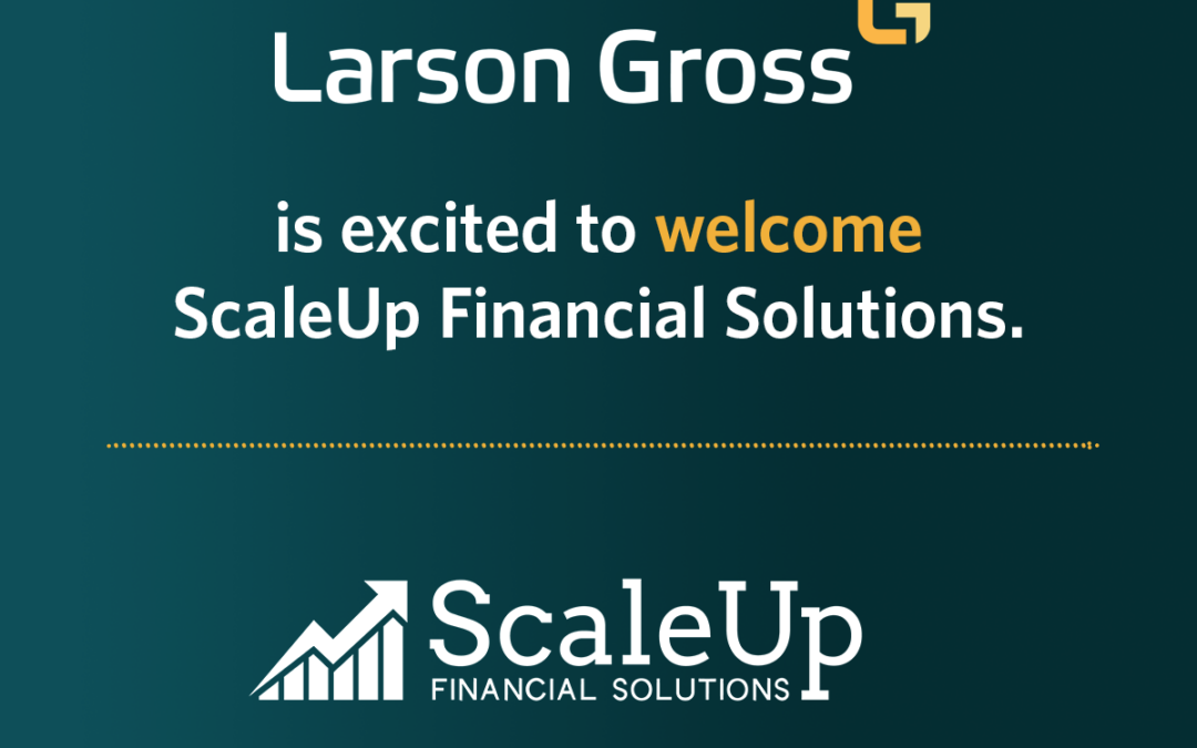 Larson Gross Welcomes ScaleUp Financial Solutions